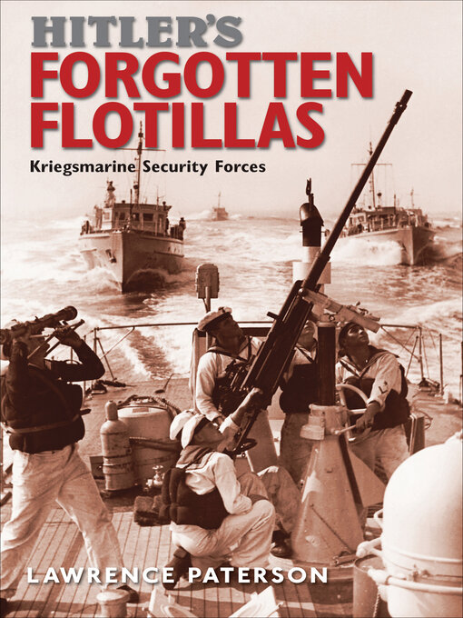 Title details for Hitler's Forgotten Flotillas by Lawrence Paterson - Available